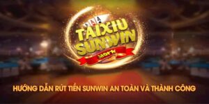 Lý do nên tìm hiểu kỹ trước khi thực hiện Sunwin rút tiền